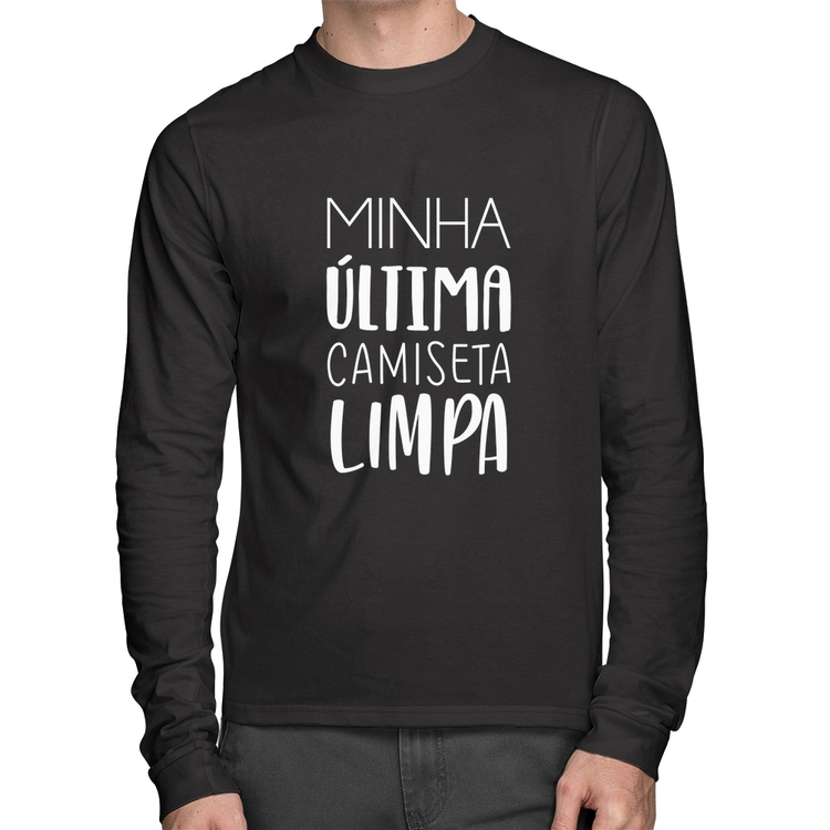 Camiseta Algodão Minha última camiseta limpa Manga Longa