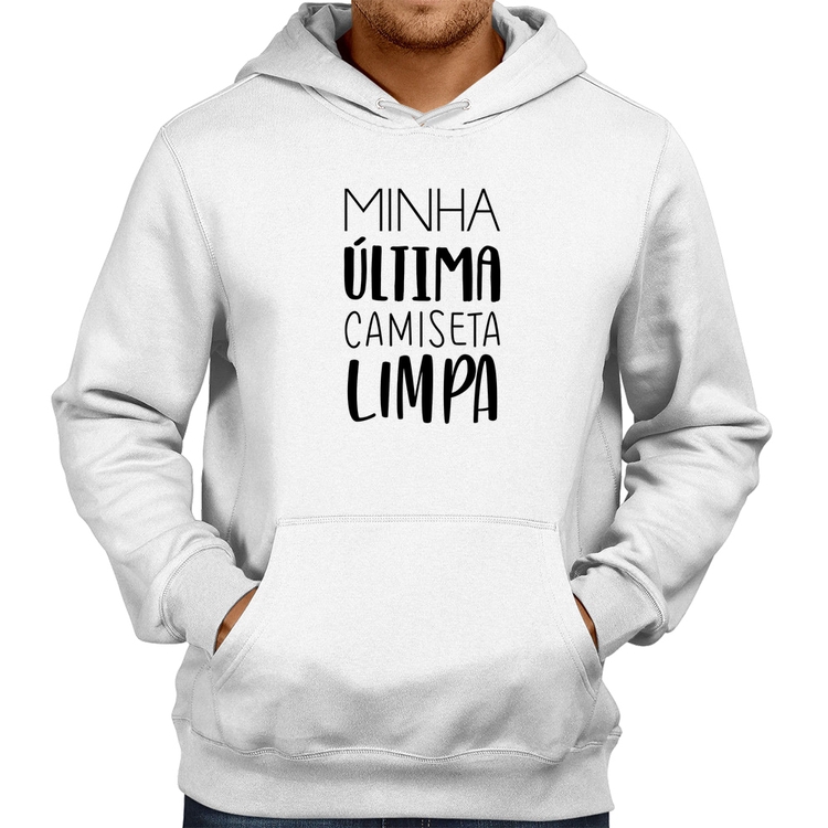 Moletom Minha última camiseta limpa - Branco
