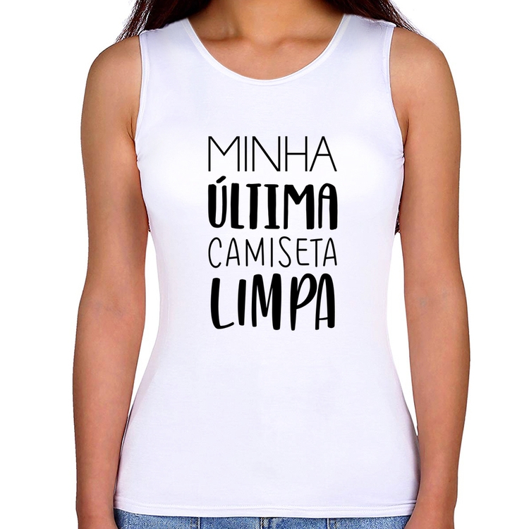 Regata Feminina Minha última camiseta limpa