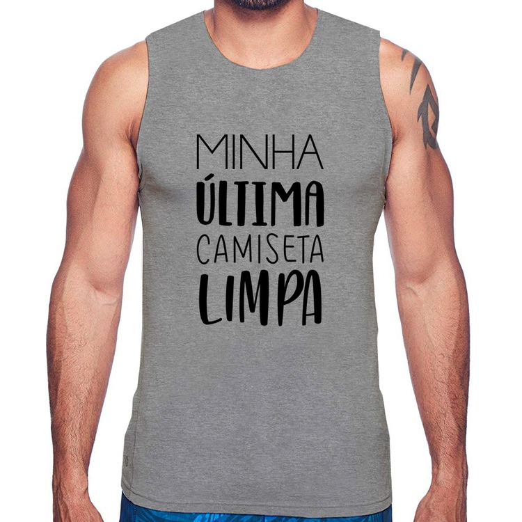 Regata Minha última camiseta limpa - Cinza
