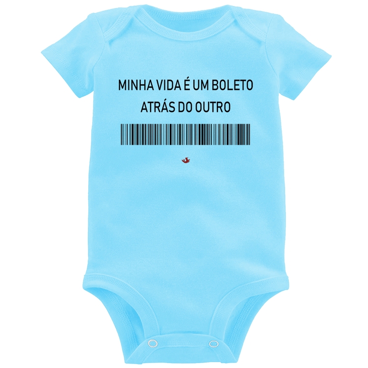 Body Bebê Minha vida é um boleto atrás do outro - Azul Bebê