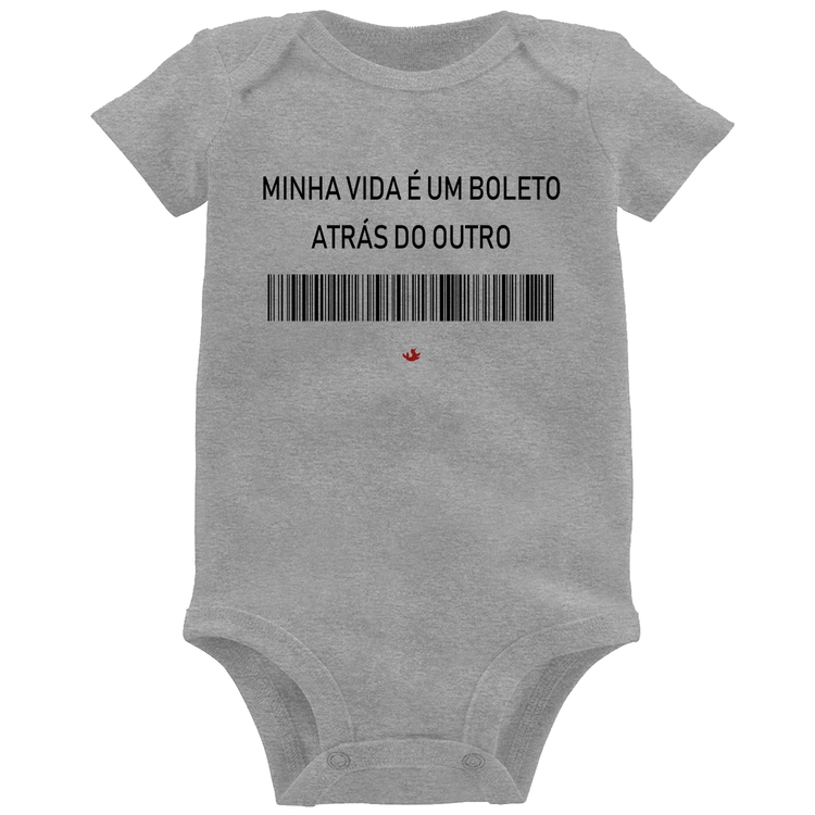 Body Bebê Minha vida é um boleto atrás do outro - Cinza
