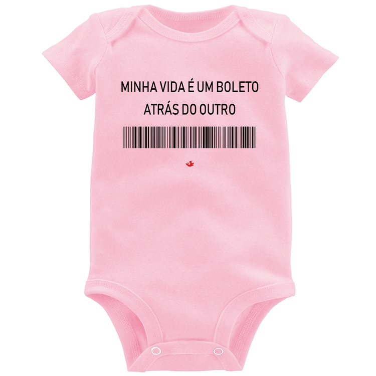Body Bebê Minha vida é um boleto atrás do outro - Rosa Bebê