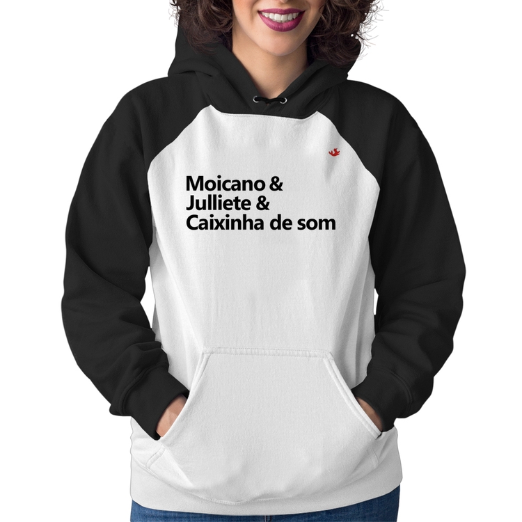 Moletom Feminino Moicano & Julliete & Caixinha de Som