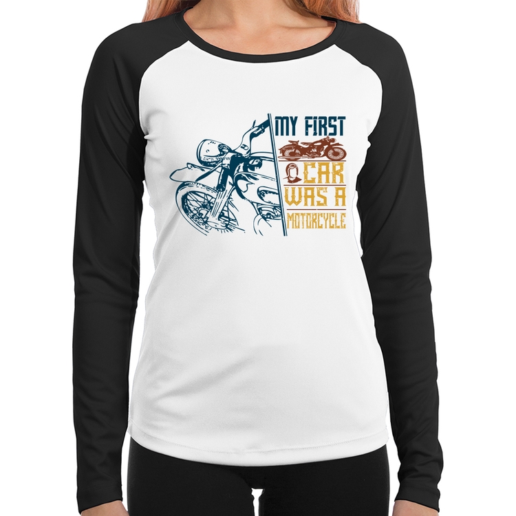 Baby Look Raglan My First Car Was A Motorcycle Manga Longa