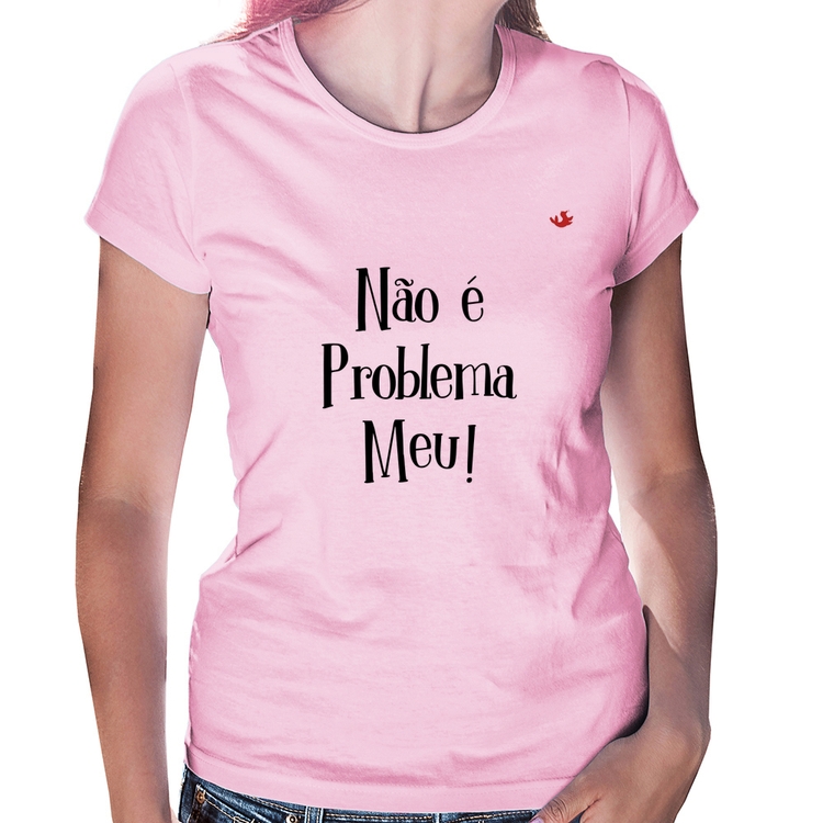 Baby Look Não é problema meu! - Rosa Bebê