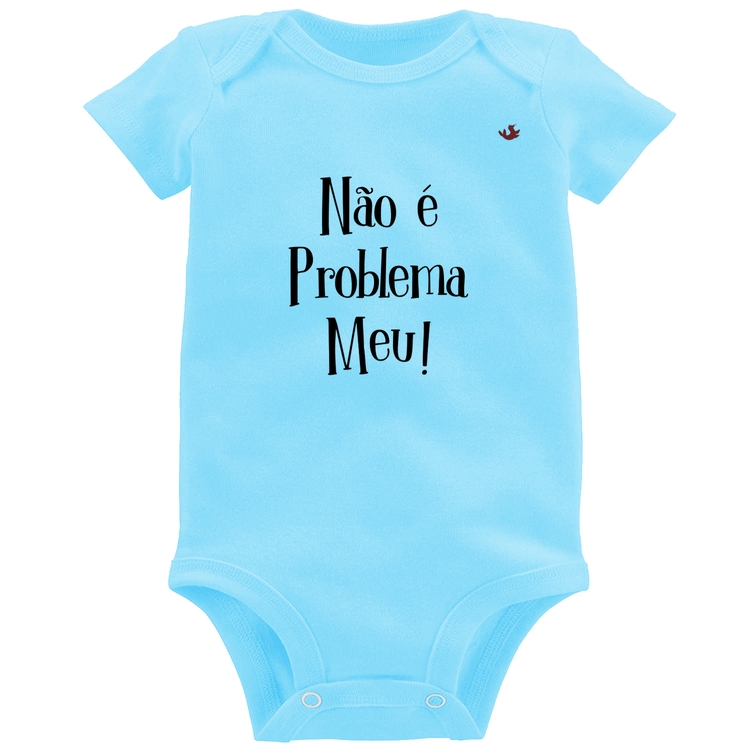 Body Bebê Não é problema meu! - Azul Bebê