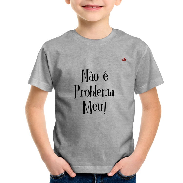 Camiseta Infantil Não é problema meu! - Cinza