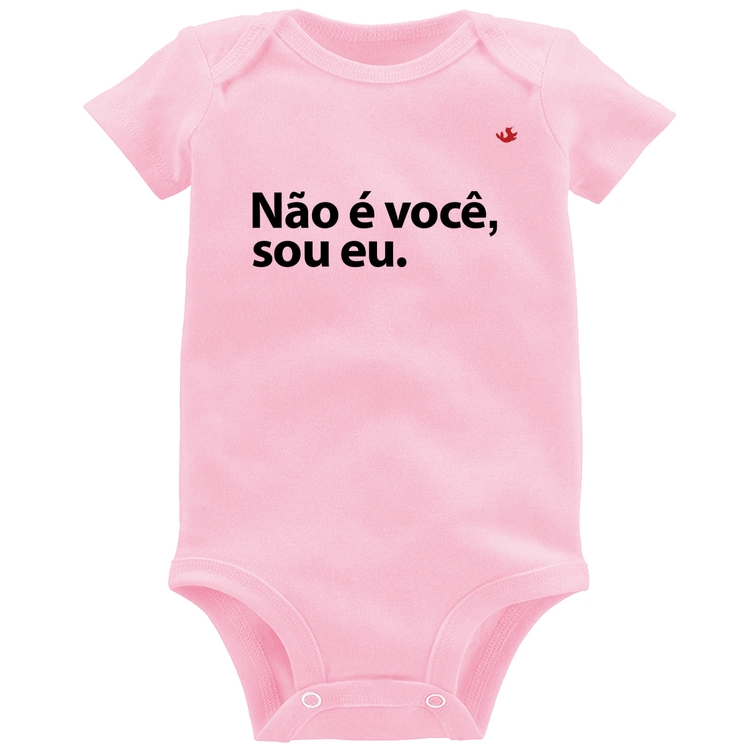 Body Bebê Não é você, sou eu - Rosa Bebê