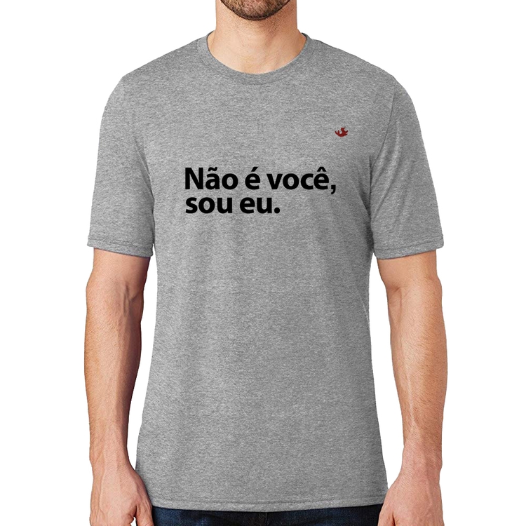 Camiseta Não é você, sou eu - Cinza