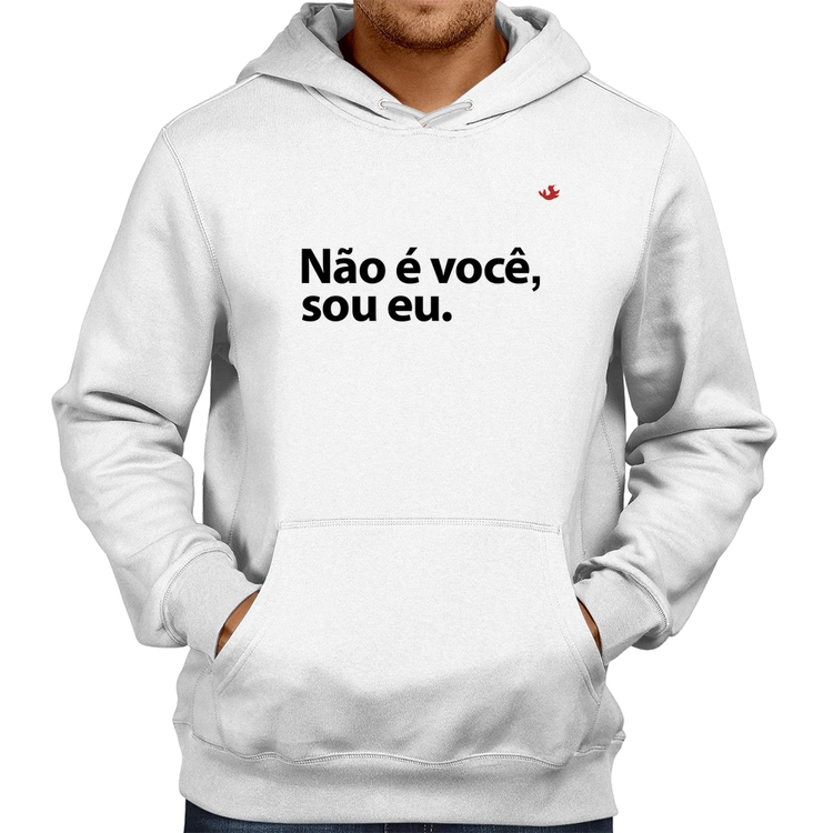 Moletom Não é você, sou eu - Branco