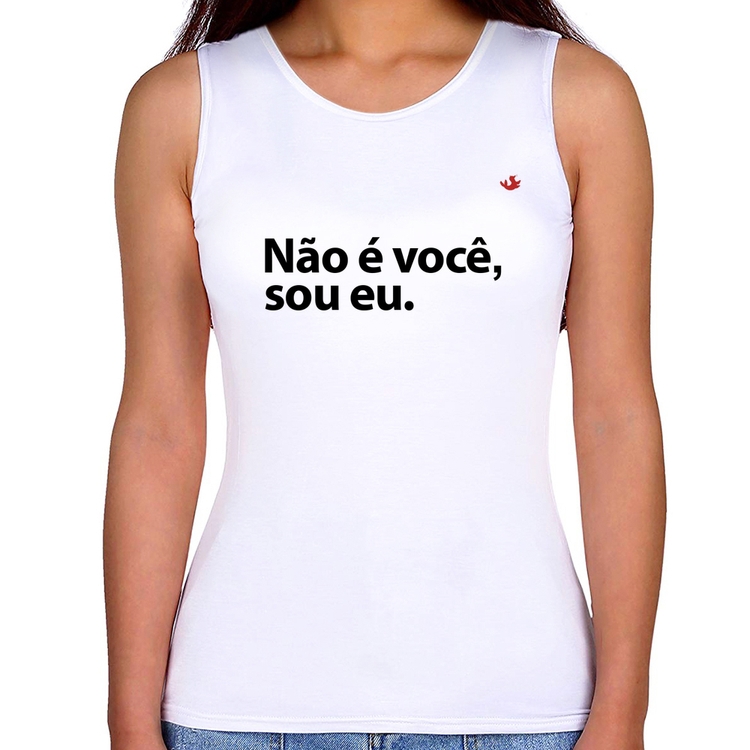 Regata Feminina Não é você, sou eu