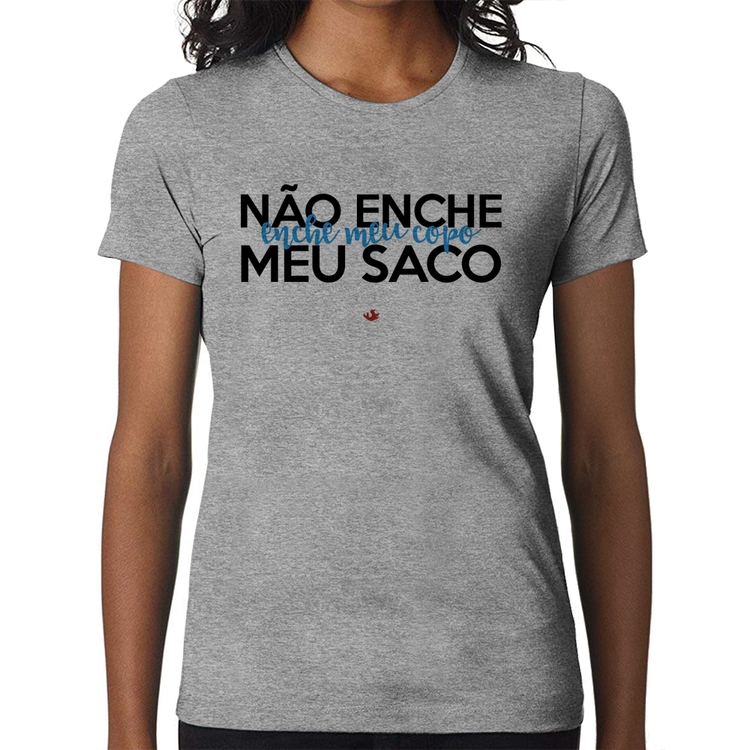 Baby Look Não enche meu saco, enche meu copo - Cinza