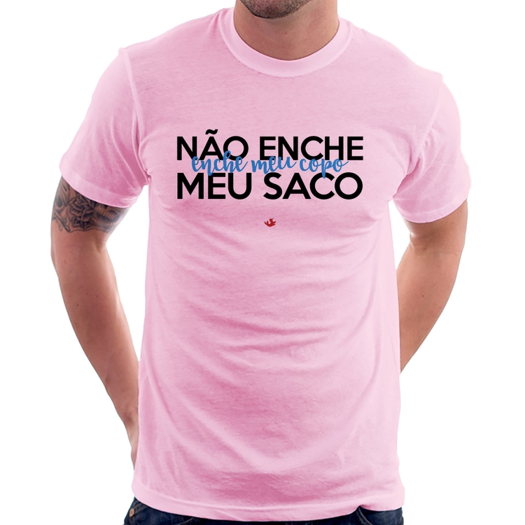 Camiseta Não enche meu saco, enche meu copo - Rosa Bebê