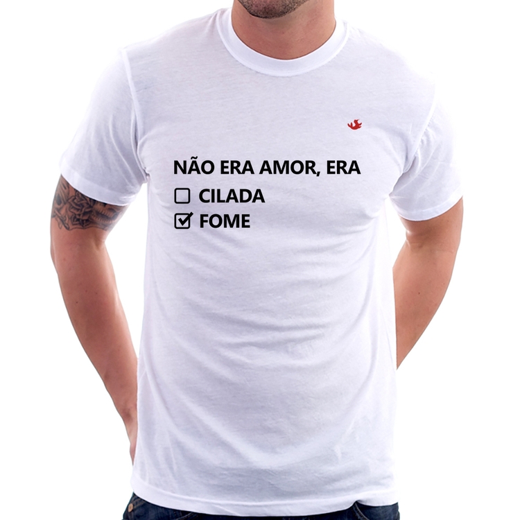 Camiseta Não era amor, era fome