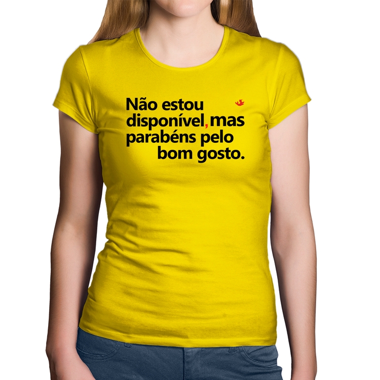 Baby Look Algodão Não estou disponível, mas parabéns pelo bom gosto - Amarela