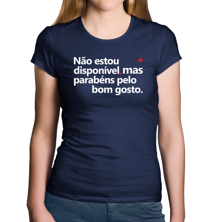 Baby Look Algodão Não estou disponível, mas parabéns pelo bom gosto - Marinho