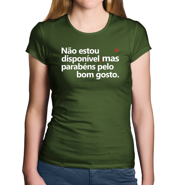 Baby Look Algodão Não estou disponível, mas parabéns pelo bom gosto - Musgo