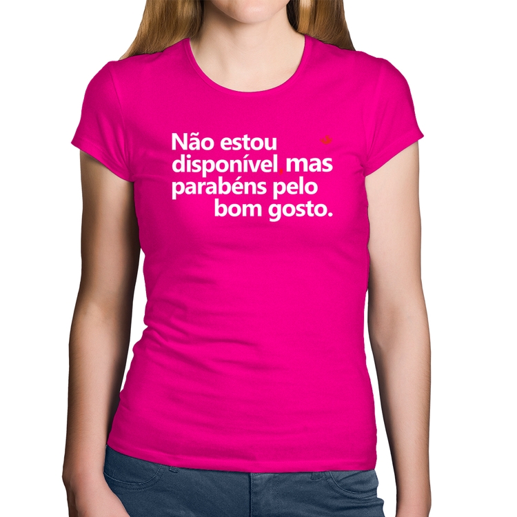 Baby Look Algodão Não estou disponível, mas parabéns pelo bom gosto - Rosa