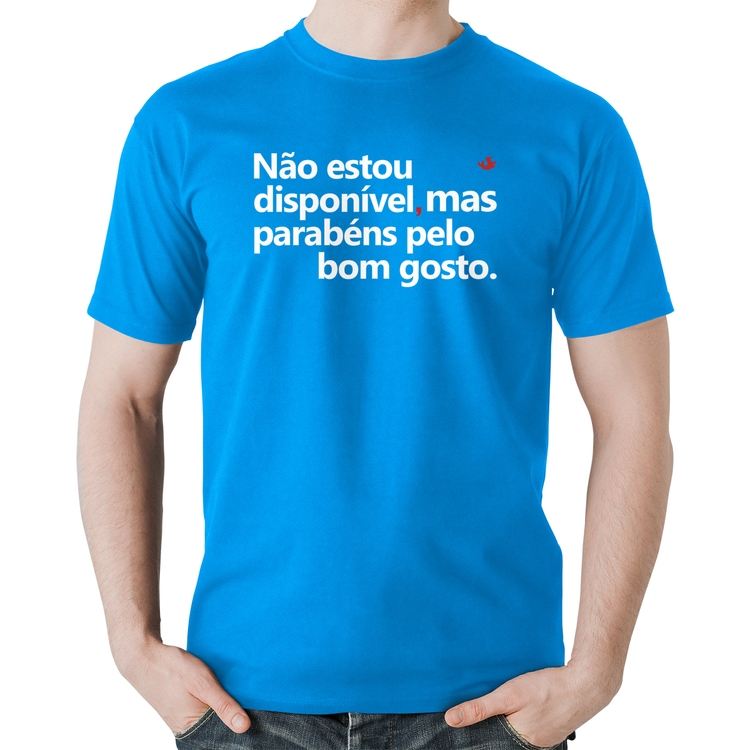 Camiseta Algodão Não estou disponível, mas parabéns pelo bom gosto - Azul
