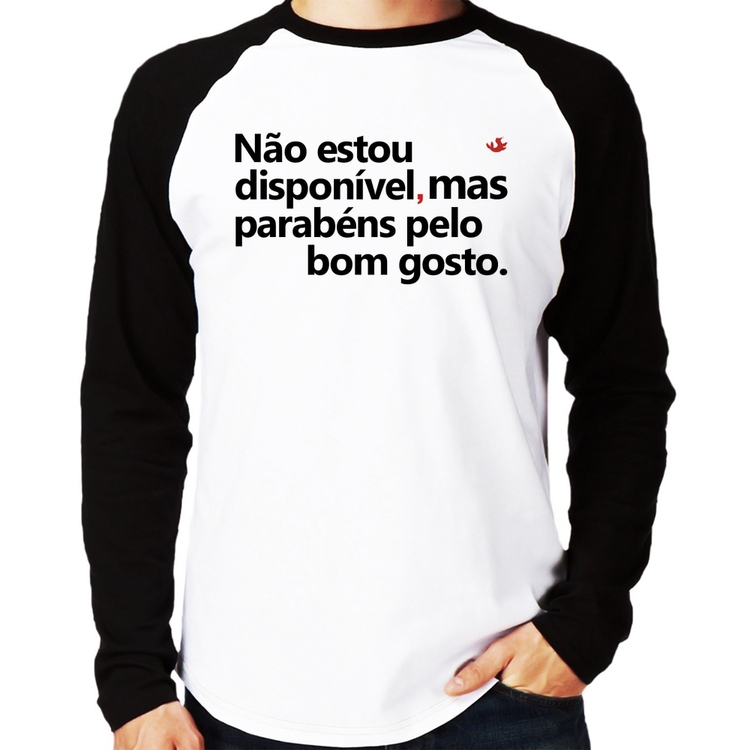 Camiseta Raglan Não estou disponível, mas parabéns pelo bom gosto Manga Longa
