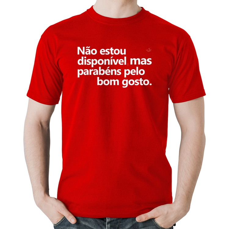 Camiseta Algodão Não estou disponível, mas parabéns pelo bom gosto - Vermelha