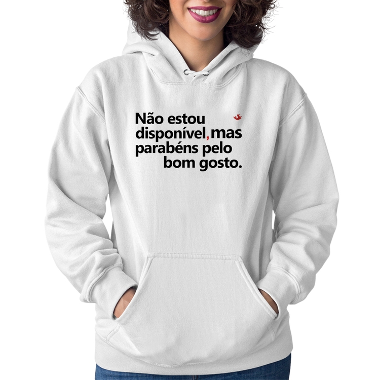 Moletom Feminino Não estou disponível, mas parabéns pelo bom gosto - Branco