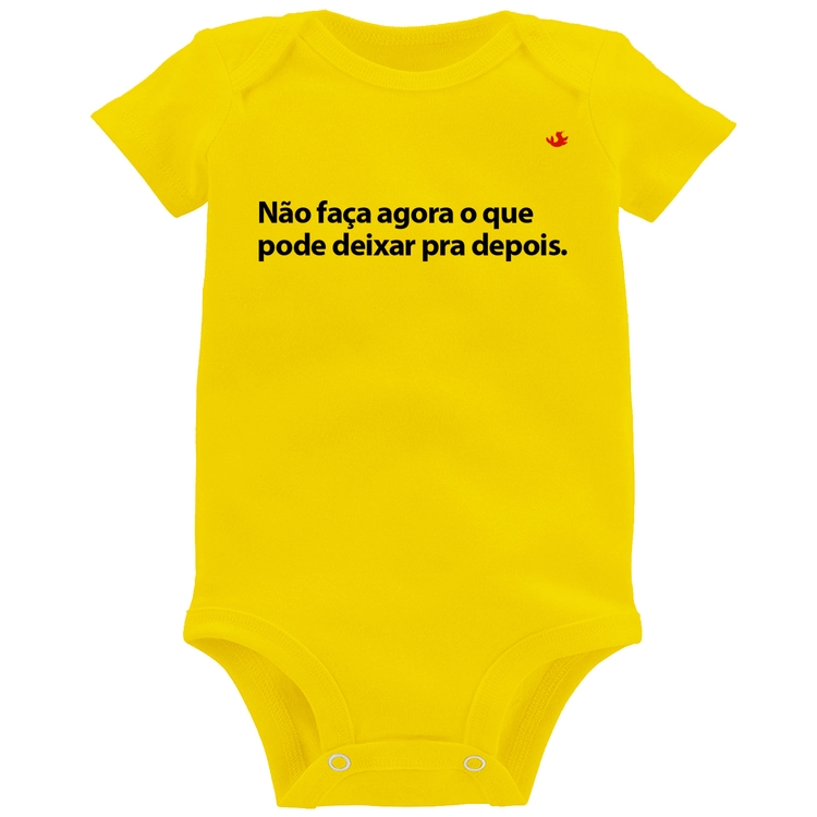 Body Bebê Não faça agora o que pode deixar pra depois - Amarelo