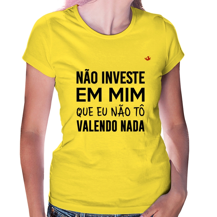 Baby Look Não investe em mim que eu não tô valendo nada - Amarela