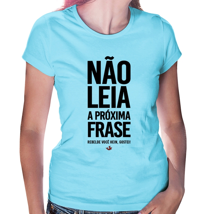 Baby Look Não leia a próxima frase - Azul Bebê