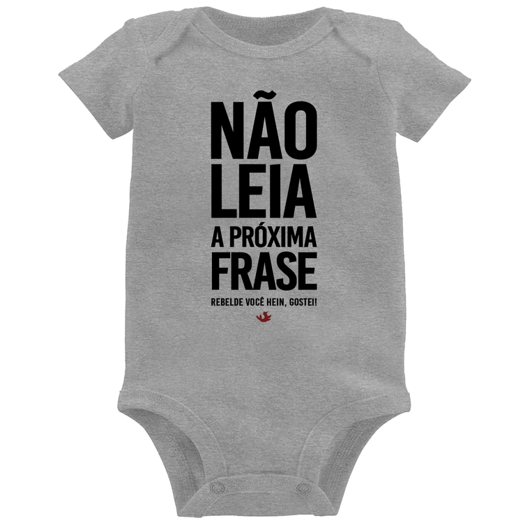 Body Bebê Não leia a próxima frase - Cinza