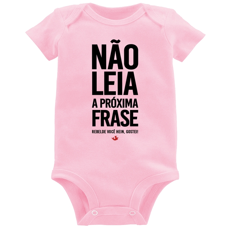 Body Bebê Não leia a próxima frase - Rosa Bebê