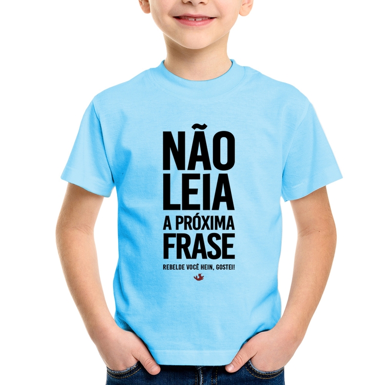 Camiseta Infantil Não leia a próxima frase - Azul Bebê