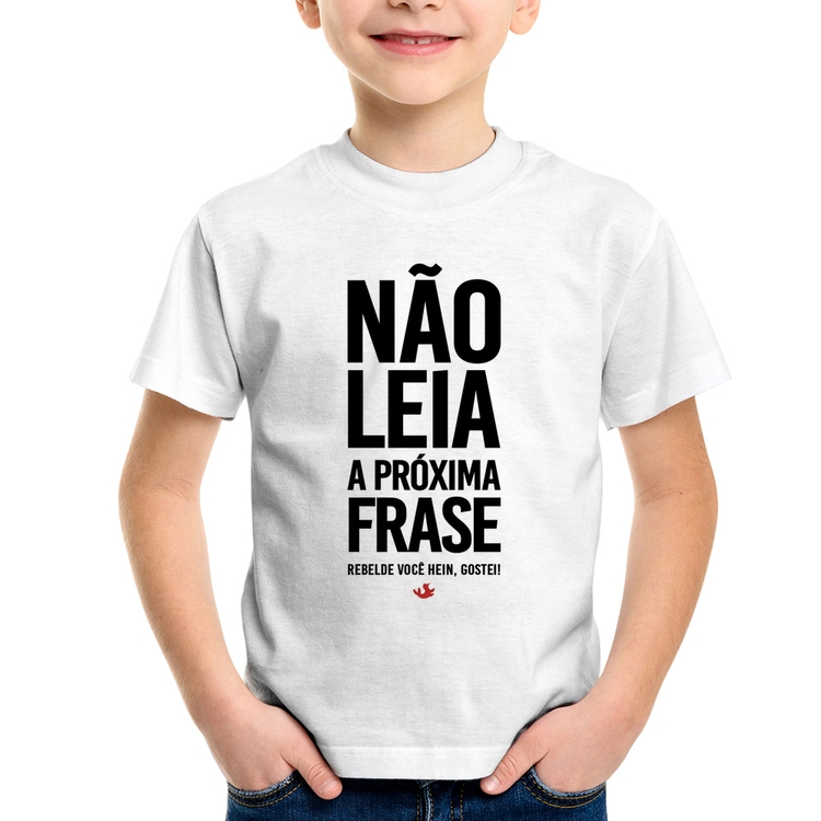 Camiseta Infantil Não leia a próxima frase