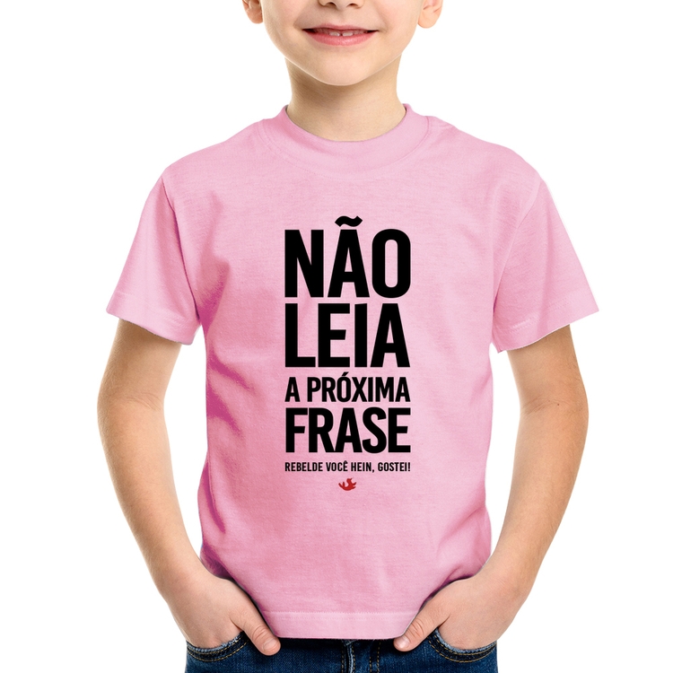 Camiseta Infantil Não leia a próxima frase - Rosa Bebê