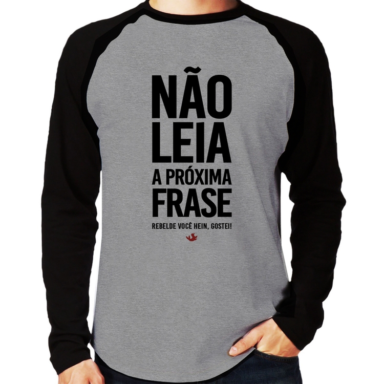 Camiseta Raglan Não leia a próxima frase Manga Longa - Cinza/Preto
