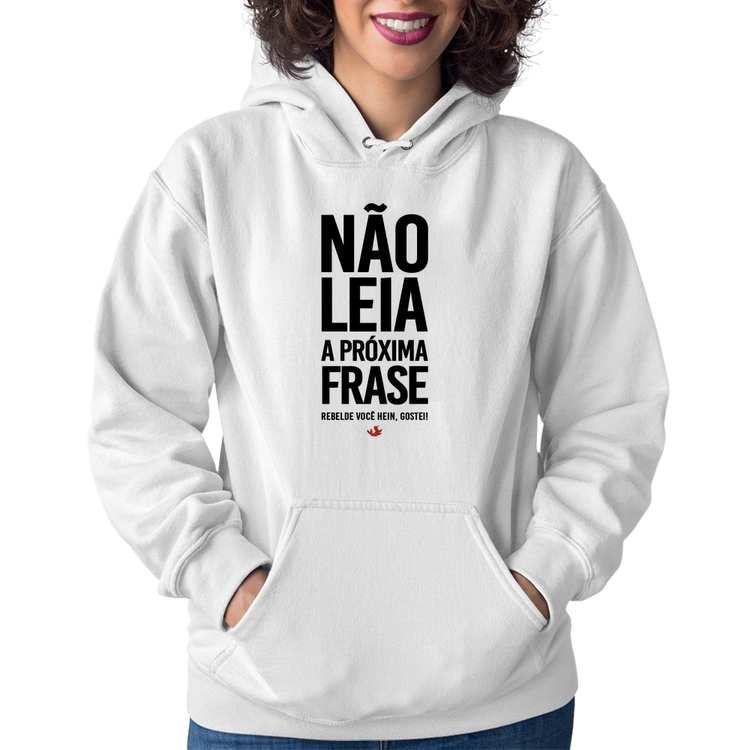 Moletom Feminino Não leia a próxima frase - Branco