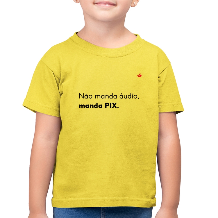 Camiseta Algodão Infantil Não manda áudio, manda pix - Amarelo Canário