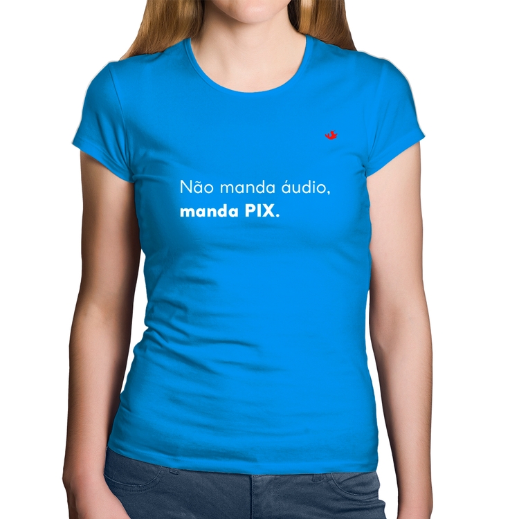 Baby Look Algodão Não manda áudio, manda pix - Azul