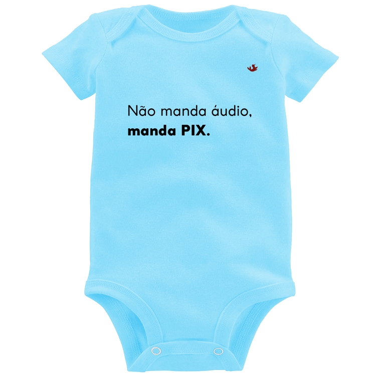 Body Bebê Não manda áudio, manda pix - Azul Bebê