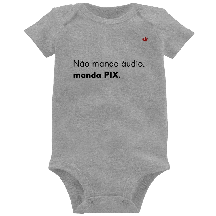 Body Bebê Não manda áudio, manda pix - Cinza