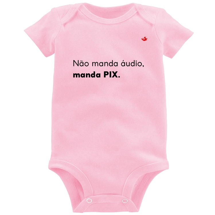 Body Bebê Não manda áudio, manda pix - Rosa Bebê