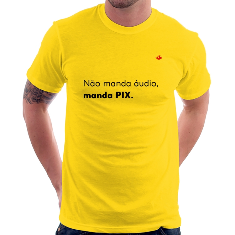 Camiseta Não manda áudio, manda pix - Amarela