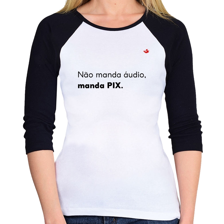 Baby Look Raglan Não manda áudio, manda pix Manga 3/4