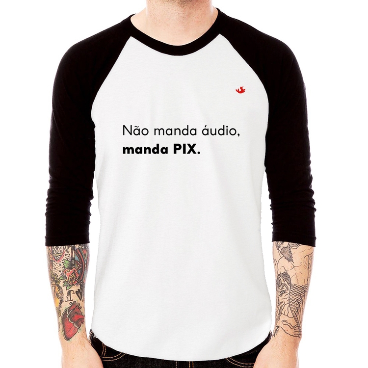 Camiseta Raglan Não manda áudio, manda pix Manga 3/4