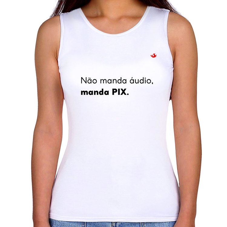 Regata Feminina Não manda áudio, manda pix