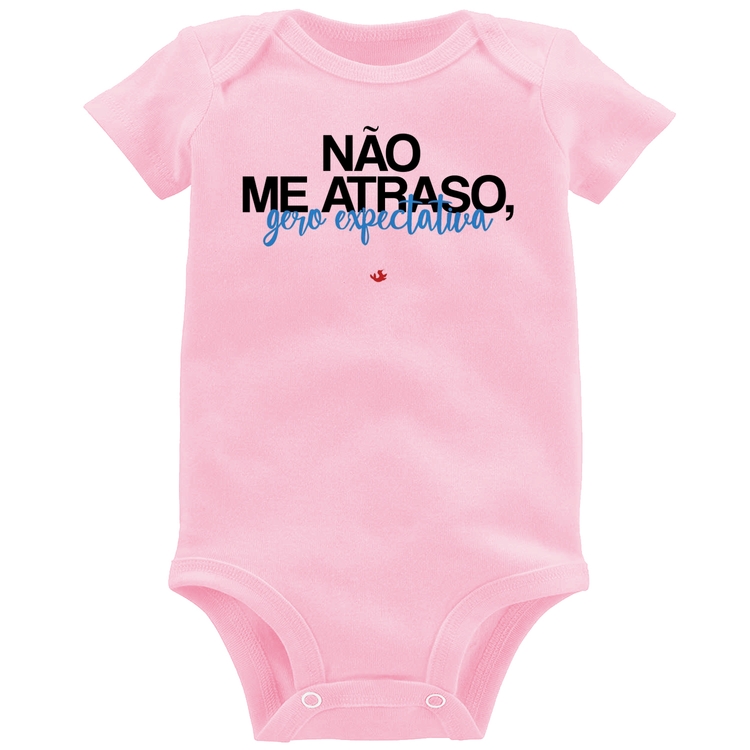 Body Bebê Não me atraso, gero expectativa - Rosa Bebê