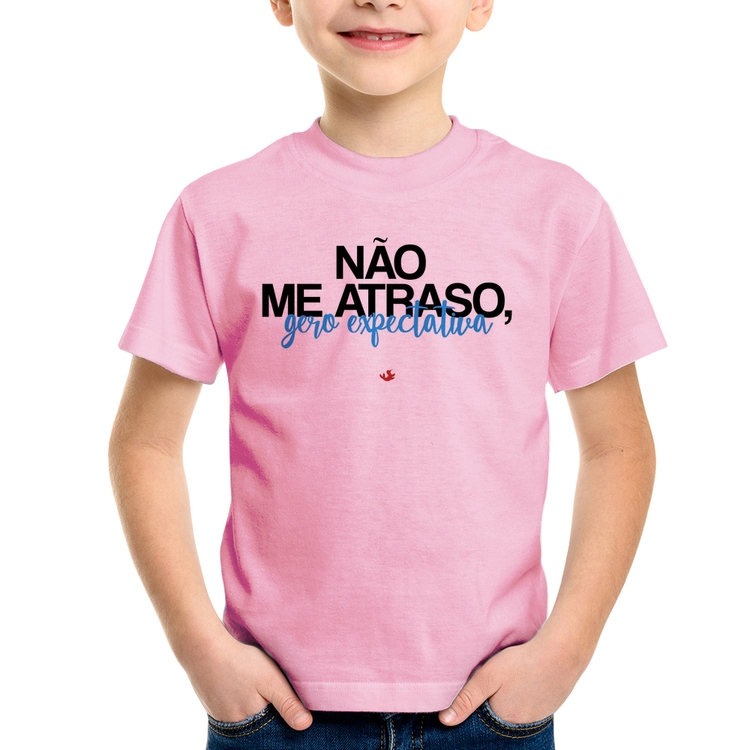 Camiseta Infantil Não me atraso, gero expectativa - Rosa Bebê