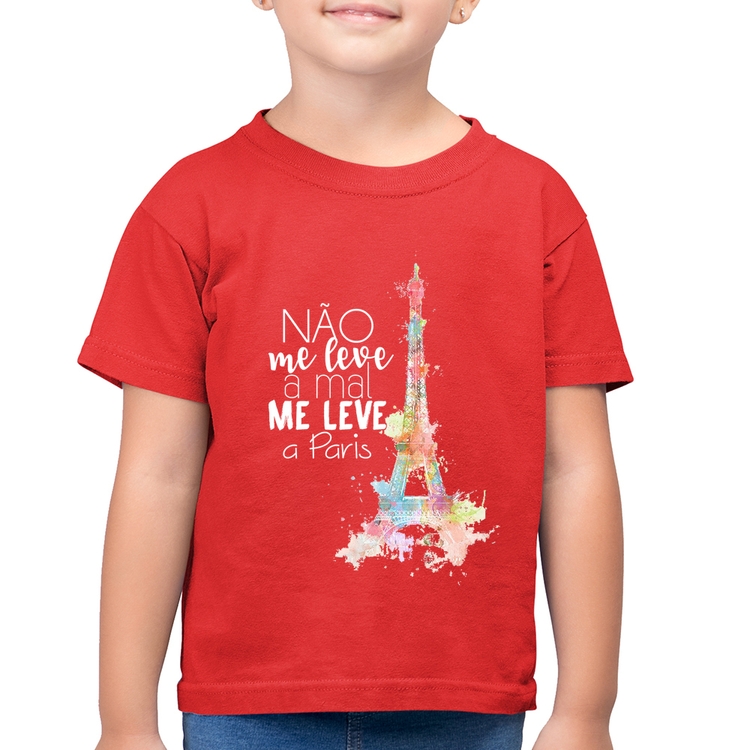 Camiseta Algodão Infantil Não me leve a mal, me leve a Paris - Vermelha