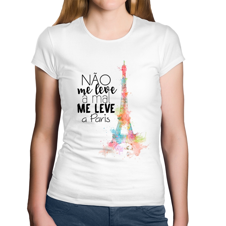 Baby Look Algodão Não me leve a mal, me leve a Paris - Branca